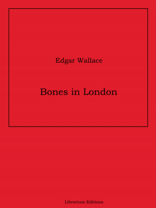 Edgar Wallace: Bones in London