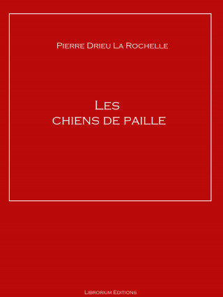 Pierre Drieu la Rochelle: Les chiens de paille