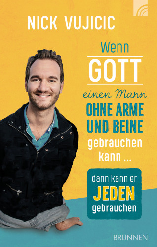 Nick Vujicic: Wenn Gott einen Mann ohne Arme und Beine gebrauchen kann, dann kann er jeden gebrauchen