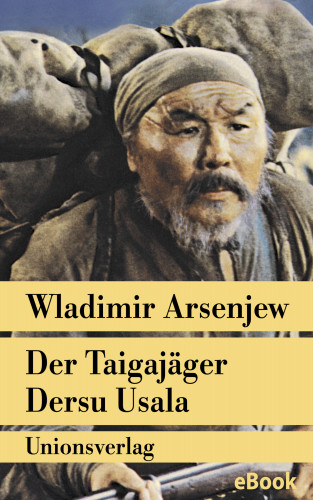 Wladimir Arsenjew: Der Taigajäger Dersu Usala
