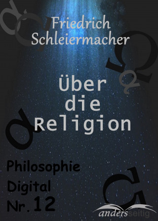 Friedrich Schleiermacher: Über die Religion