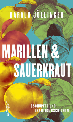 Harald Jöllinger: Marillen und Sauerkraut