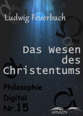 Ludwig Feuerbach: Das Wesen des Christentums