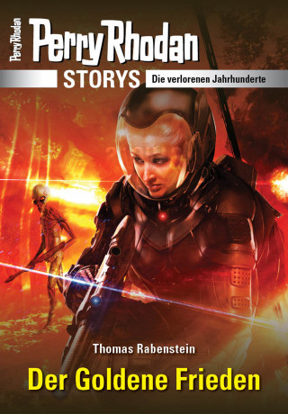 Thomas Rabenstein: PERRY RHODAN-Storys: Der Goldene Frieden