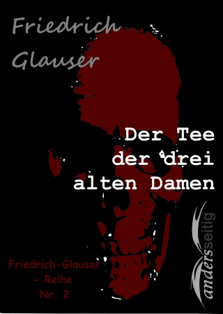 Friedrich Glauser: Der Tee der drei alten Damen