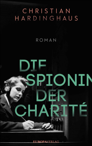 Dr. Christian Hardinghaus: Die Spionin der Charité