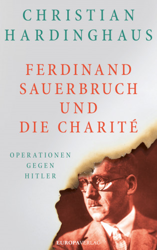 Dr. Christian Hardinghaus: Ferdinand Sauerbruch und die Charité