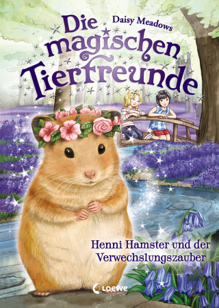 Daisy Meadows: Die magischen Tierfreunde (Band 9) - Henni Hamster und der Verwechslungszauber