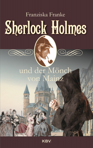 Franziska Franke: Sherlock Holmes und der Mönch von Mainz