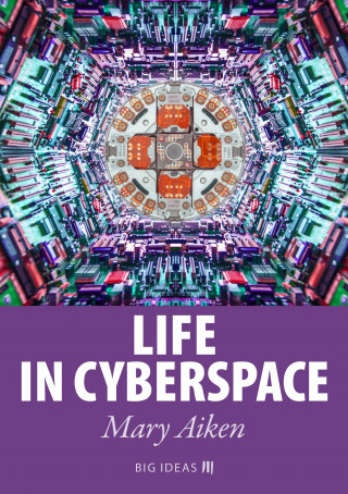 Mary Aiken: Life in Cyberspace