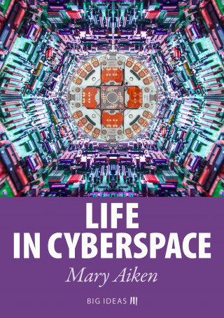 Mary Aiken: Life in Cyberspace