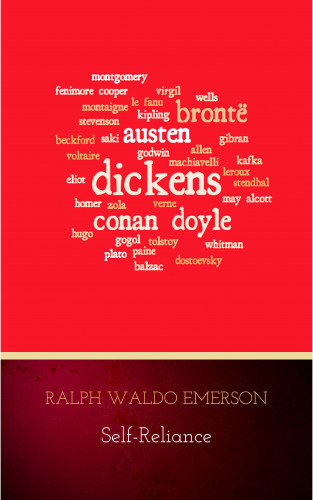 Ralph Waldo Emerson: Self-Reliance: The Wisdom of Ralph Waldo Emerson as Inspiration for Daily Living