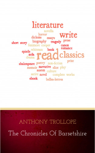 Anthony Trollope: Chronicles of Barsetshire Collection (Six novels in one volume!)