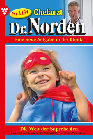 Patricia Vandenberg: Chefarzt Dr. Norden 1134 – Arztroman