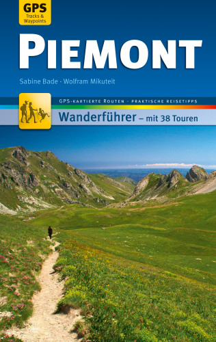 Sabine Bade, Wolfram Mikuteit: Piemont Wanderführer Michael Müller Verlag
