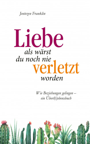 Jentezen Franklin: Liebe, als wärst du noch nie verletzt worden