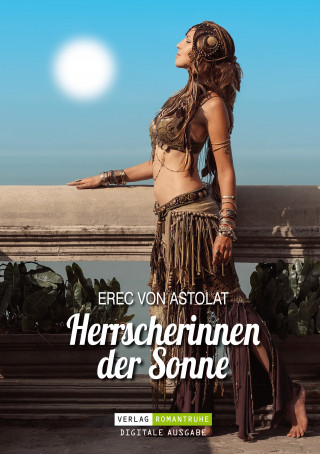 Erec von Astolat: Herrscherinnen der Sonne