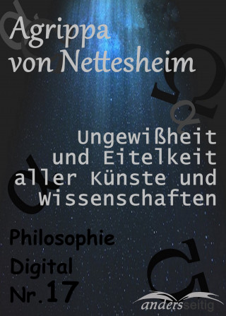 Agrippa von Nettesheim: Ungewißheit und Eitelkeit aller Künste und Wissenschaften