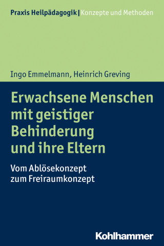 Ingo Emmelmann, Heinrich Greving: Erwachsene Menschen mit geistiger Behinderung und ihre Eltern