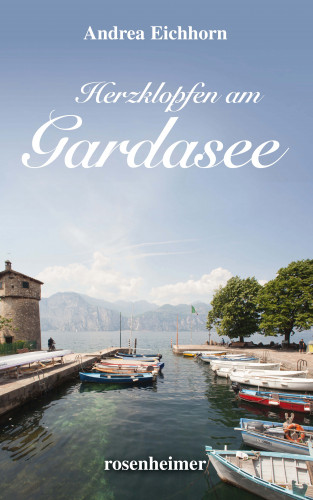 Andrea Eichhorn: Herzklopfen am Gardasee