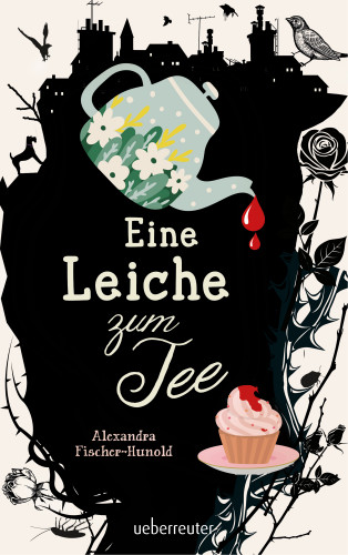 Alexandra Fischer-Hunold: Eine Leiche zum Tee (Eine Leiche zum Tee, Bd. 1)