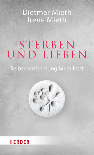 Dietmar Mieth, Irene Mieth: Sterben und Lieben