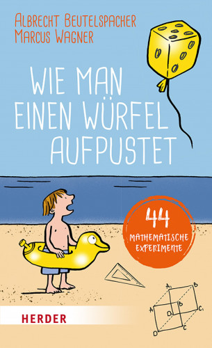 Albrecht Beutelspacher, Marcus Wagner: Wie man einen Würfel aufpustet