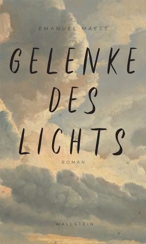 Emanuel Maeß: Gelenke des Lichts