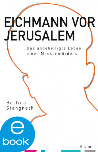 Bettina Stangneth: Eichmann vor Jerusalem