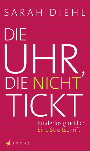 Sarah Diehl: Die Uhr, die nicht tickt