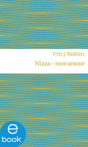 Fritz J. Raddatz: Nizza - mon amour