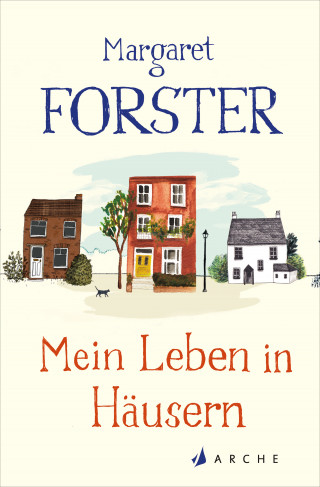Margaret Forster: Mein Leben in Häusern