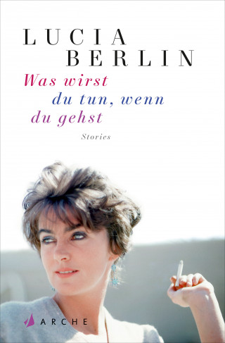Lucia Berlin: Was wirst du tun, wenn du gehst