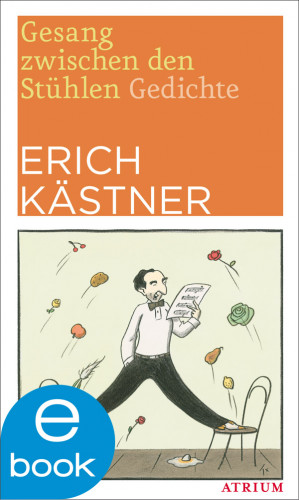 Erich Kästner: Gesang zwischen den Stühlen