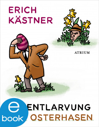 Erich Kästner: Die Entlarvung des Osterhasen