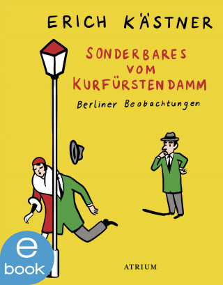 Erich Kästner: Sonderbares vom Kurfürstendamm