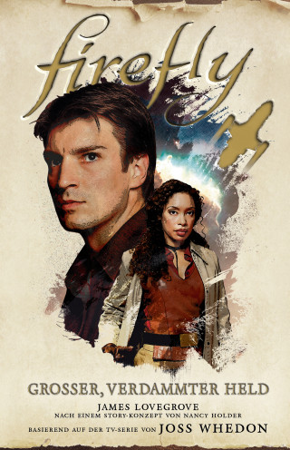 James Lovegrove: Firefly: Grosser, verdammter Held