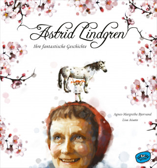 Agnes-Margrethe Bjorvand: Astrid Lindgren. Ihre fantastische Geschichte