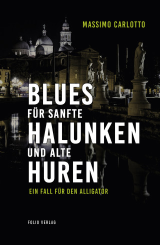 Massimo Carlotto: Blues für sanfte Halunken und alte Huren