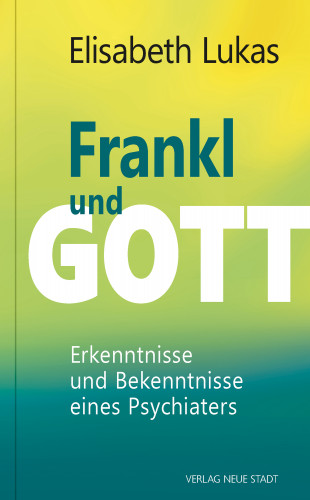 Elisabeth Lukas: Frankl und Gott