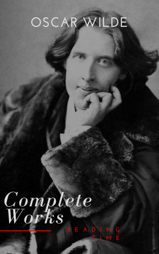 Oscar Wilde, Reading Time: Complete Works of Oscar Wilde
