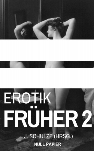 J. Schulze: Erotik Früher 2