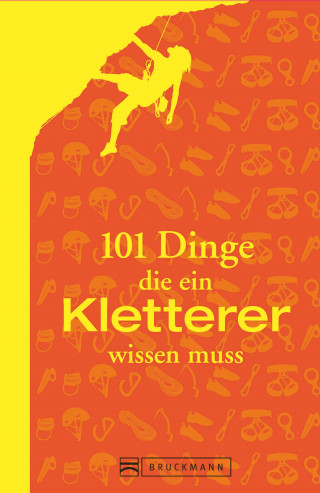 Peter Albert: 101 Dinge, die ein Kletterer wissen muss