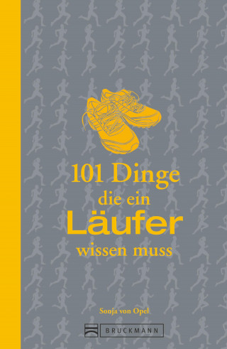 Sonja von Opel: 101 Dinge, die ein Läufer wissen muss
