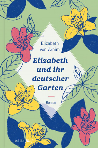 Elizabeth von Arnim: Elizabeth und ihr deutscher Garten