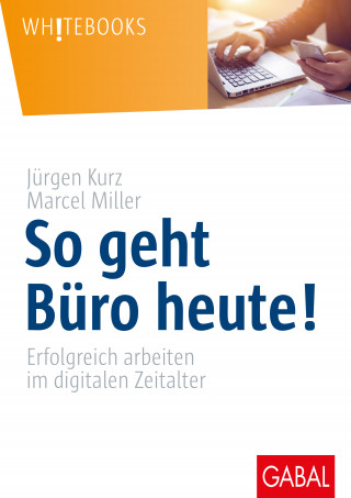 Jürgen Kurz, Marcel Miller: So geht Büro heute!