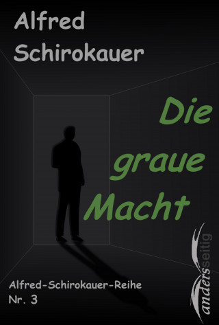 Alfred Schirokauer: Die graue Macht