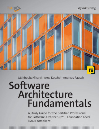 Mahbouba Gharbi, Arne Koschel, Andreas Rausch: Software Architecture Fundamentals