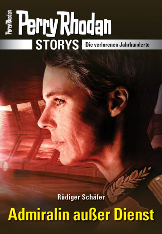 Rüdiger Schäfer: PERRY RHODAN-Storys: Admiralin außer Dienst