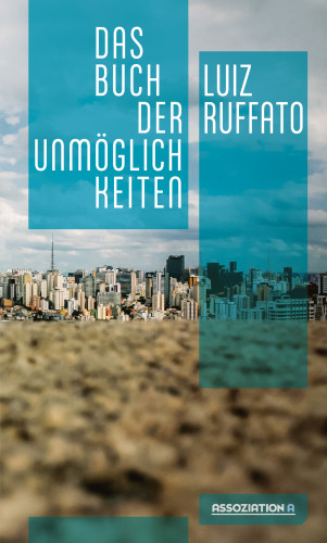 Luiz Ruffato: Das Buch der Unmöglichkeiten